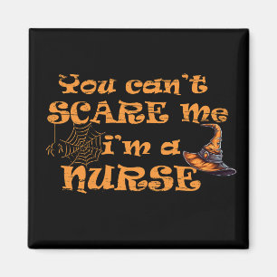 You can't scare me I'm a nurse Halloween Magnet
