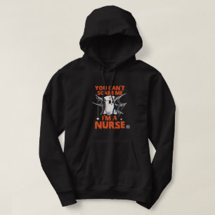 You Can't Scare Me I'm A Nurse Hoodie