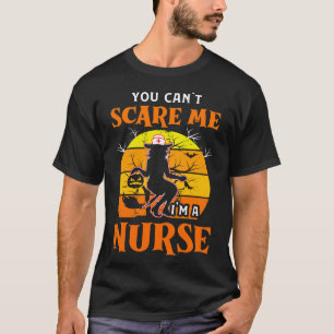 You Cant Scare Me Im A Nurse Retro Halloween Nurse T-Shirt