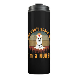 YOU CAN'T SCARE ME I'M A NURSE THERMAL TUMBLER