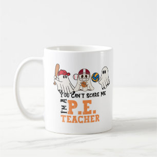 YOu Can't Scare Me I'm A P.E. Teacher Halloween Coffee Mug