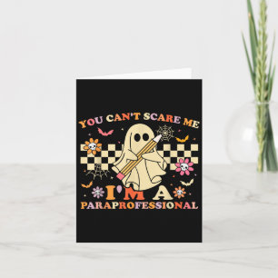 You Cant Scare Me Im A Paraprofessional Ghost Hall Card
