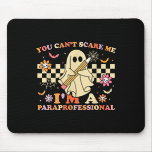 You Cant Scare Me Im A Paraprofessional Ghost Hall Mouse Pad