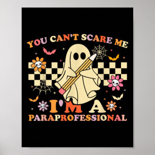 You Cant Scare Me Im A Paraprofessional Ghost Hall Poster