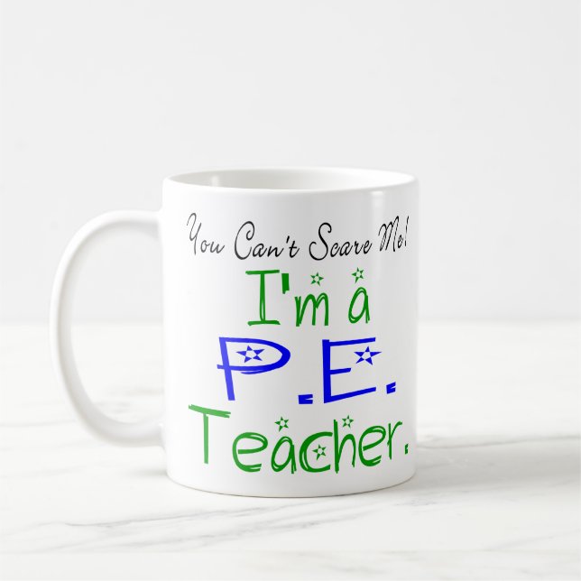 You Can't Scare Me I'm a PE Teacher Coffee Mug (Left)