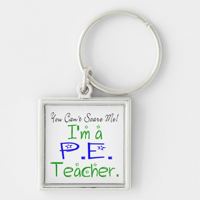 You Can't Scare Me I'm a PE Teacher Key Ring (Front)