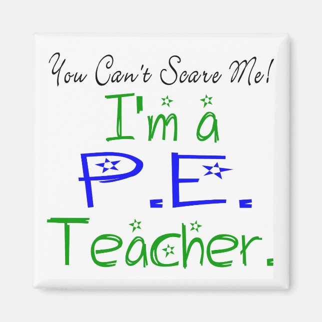 You Can't Scare Me I'm a PE Teacher Magnet (Front)