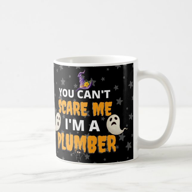 You Can't Scare Me I'm a Plumber Halloween Plumber Coffee Mug (Right)