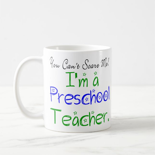 You Can't Scare Me I'm a Preschool Teacher Coffee Mug (Left)