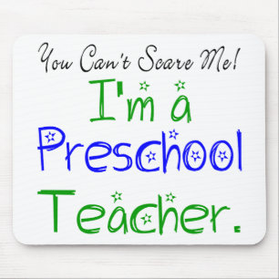 You Can't Scare Me I'm a Preschool Teacher Mouse Pad