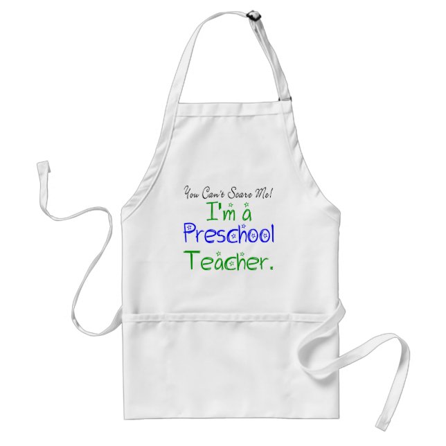 You Can't Scare Me I'm a Preschool Teacher Standard Apron (Front)
