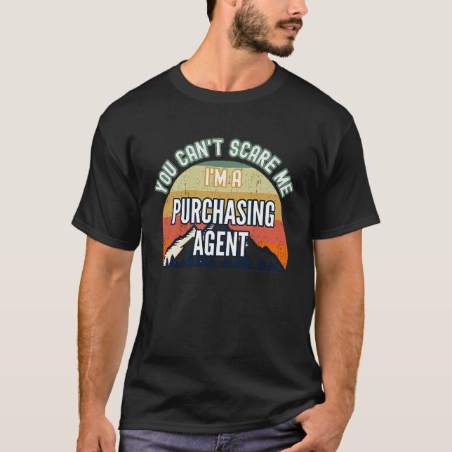 You Can't Scare Me I'm A Purchasing Agent T-Shirt (Front)