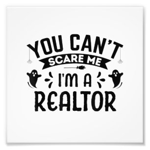 You Cant Scare Me Im a Realtor Funny Halloween Rea Photo Print