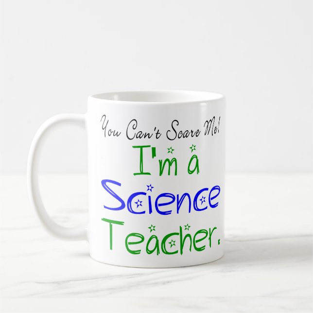 You Can't Scare Me I'm a Science Teacher Coffee Mug (Left)