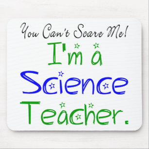 You Can't Scare Me I'm a Science Teacher Mouse Pad