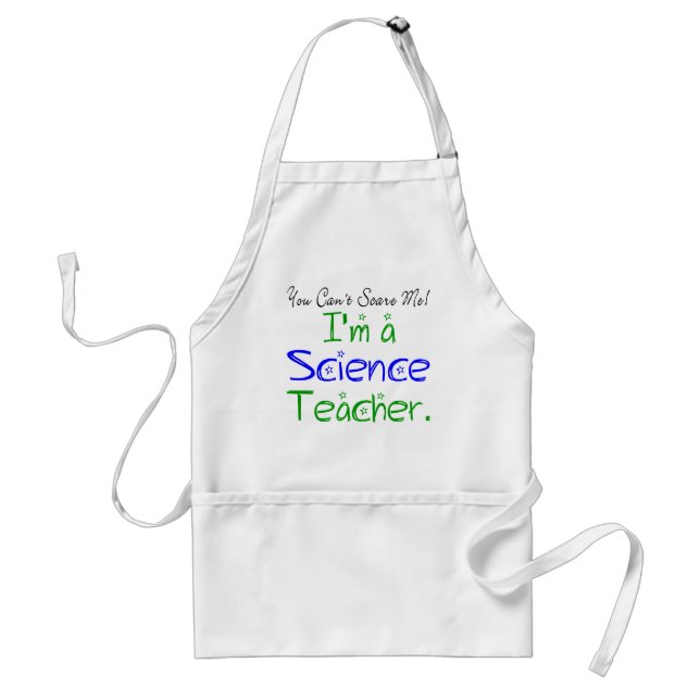 You Can't Scare Me I'm a Science Teacher Standard Apron (Front)
