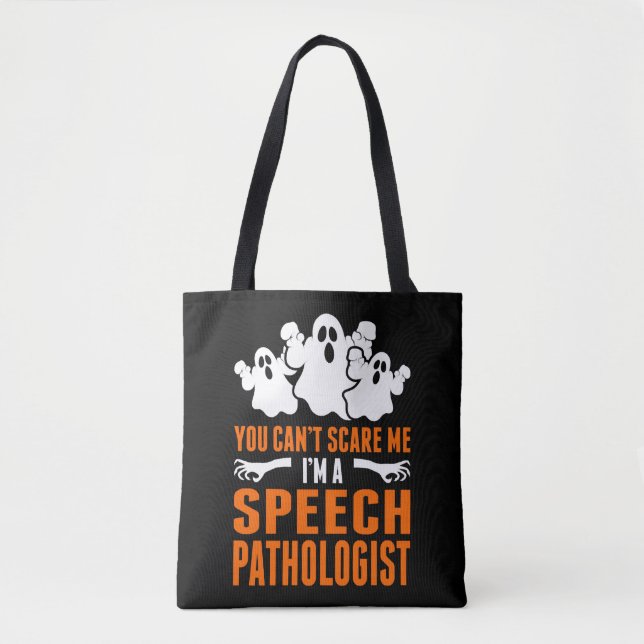 You Cant Scare Me Im A Speech pathologist Tote Bag (Front)