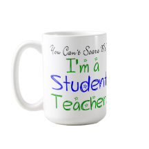 You Can't Scare Me I'm a Student Teacher Funny
