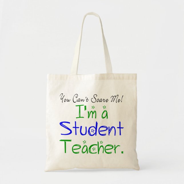 You Can't Scare Me I'm a Student Teacher Funny Tote Bag (Front)