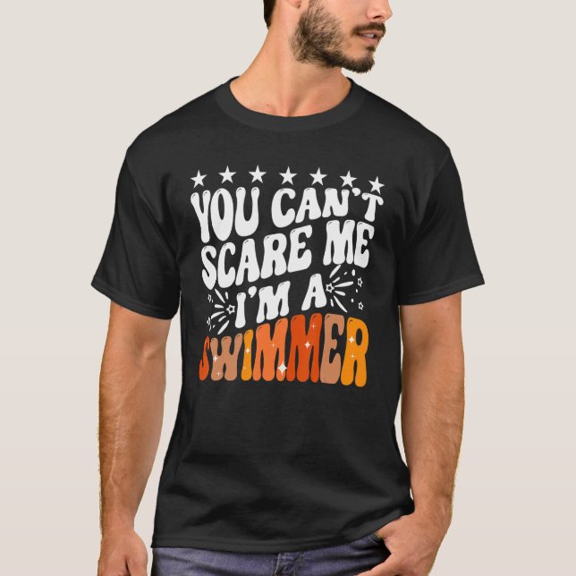 You Can't Scare Me I'm A Swimmer Pool Competition  T-Shirt (Front)