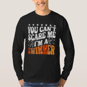 You Can't Scare Me I'm A Swimmer Pool Competition T-Shirt