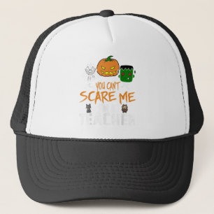 You Can't Scare Me I'm A Teacher Funny Halloween Trucker Hat