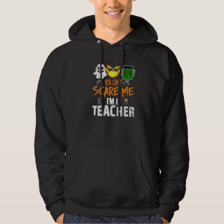 You Can't Scare Me I'm A Teacher Halloween Hoodie