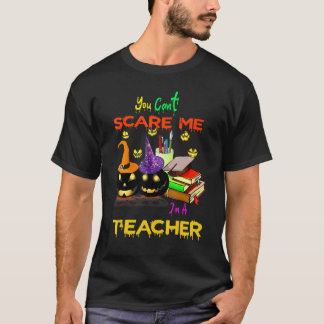 You Cant Scare Me Im A Teacher Halloween T-Shirt