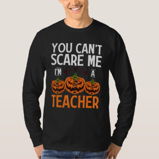 You Can't Scare Me I'm A Teacher Halloween Teacher T-Shirt