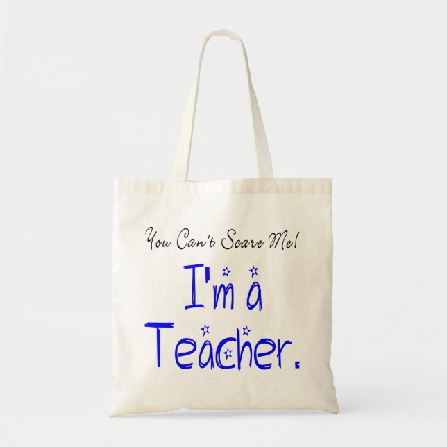 You Can't Scare Me I'm a Teacher Tote Bag (Front)
