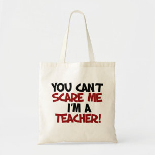 You can't scare me I'm a TEACHER Tote Bag