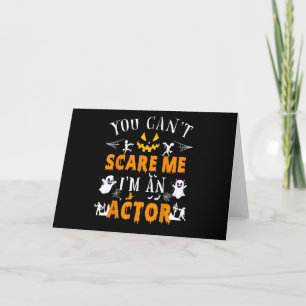 You Can't Scare Me I'm An Actor Halloween Costume Card