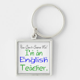 You Can't Scare Me I'm an English Teacher Cute Key Ring