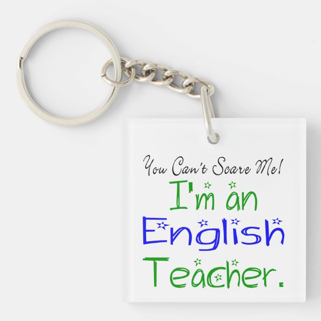 You Can't Scare Me I'm an English Teacher Funny Key Ring (Front)