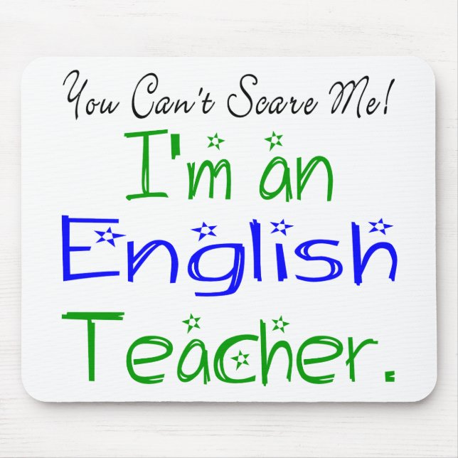 You Can't Scare Me I'm an English Teacher Mouse Pad (Front)