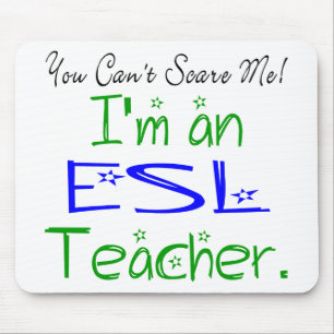You Can't Scare Me I'm an ESL Teacher Mouse Pad
