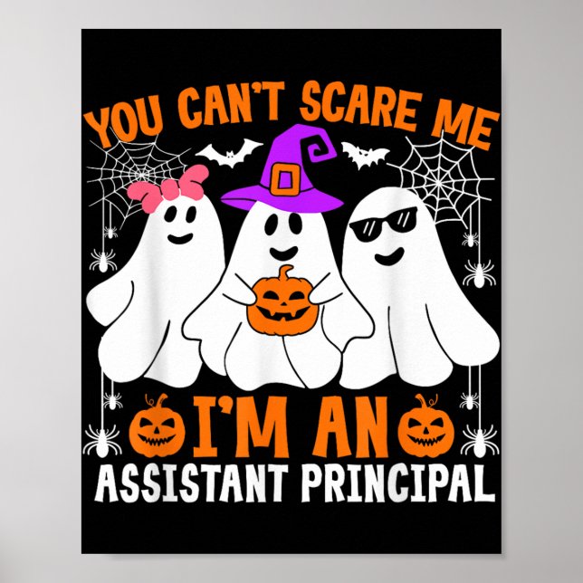 You Cant Scare Me Im An Istant Principal Halloween Poster (Front)