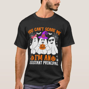 You Cant Scare Me Im An Istant Principal Halloween T-Shirt