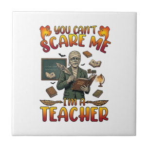 You Cant Scare Me Im Teacher Mummy Chalkboard Book Ceramic Tile