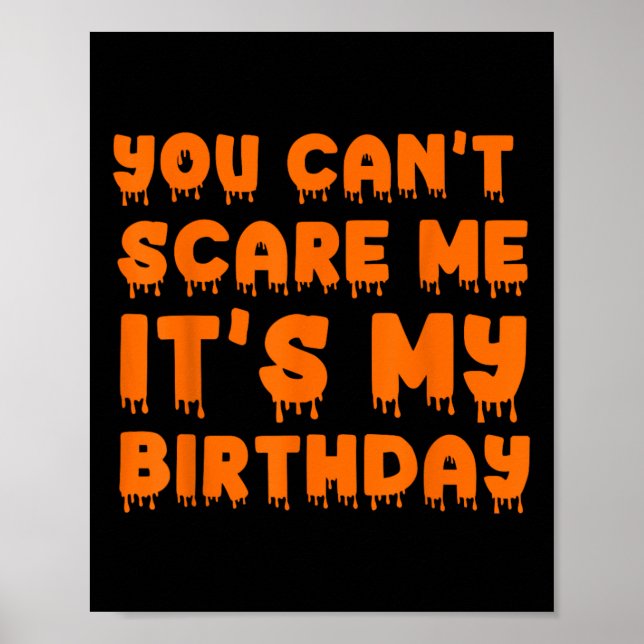 You Can't Scare Me It's My Birthday-funny Hallowee Poster (Front)