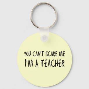 You Can't Scare Me Keychain