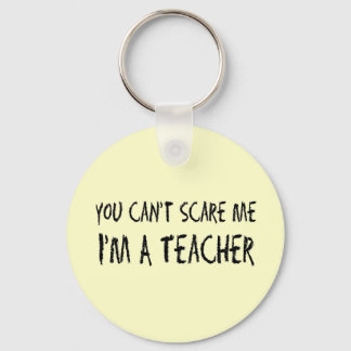 You Can't Scare Me Keychain