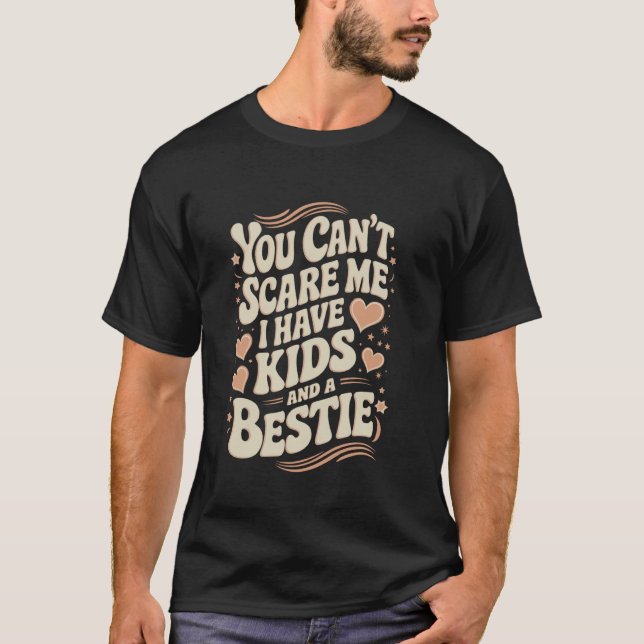 You Can't Scare Me Kids Besties Best Friend Bestie T-Shirt (Front)