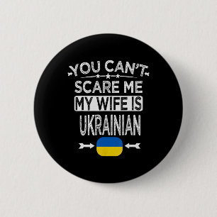 You Can't Scare Me My Wife Is Ukrainian 6 Cm Round Badge