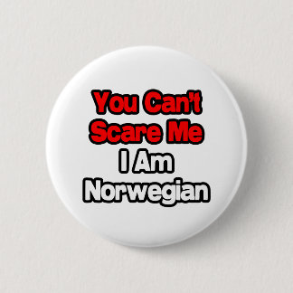 You Can't Scare Me...Norwegian 6 Cm Round Badge