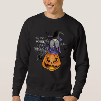 You Can't Scare Me Scary I'm A Witch  Halloween Co Sweatshirt
