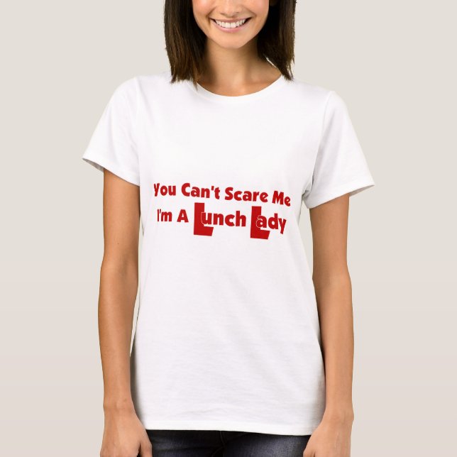 You Can't Scare Me... T-Shirt (Front)