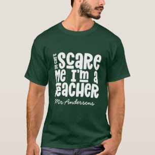 You can't scare me teacher typography gift T-Shirt