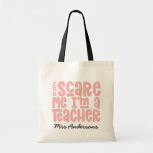You can't scare me teacher typography gift tote bag