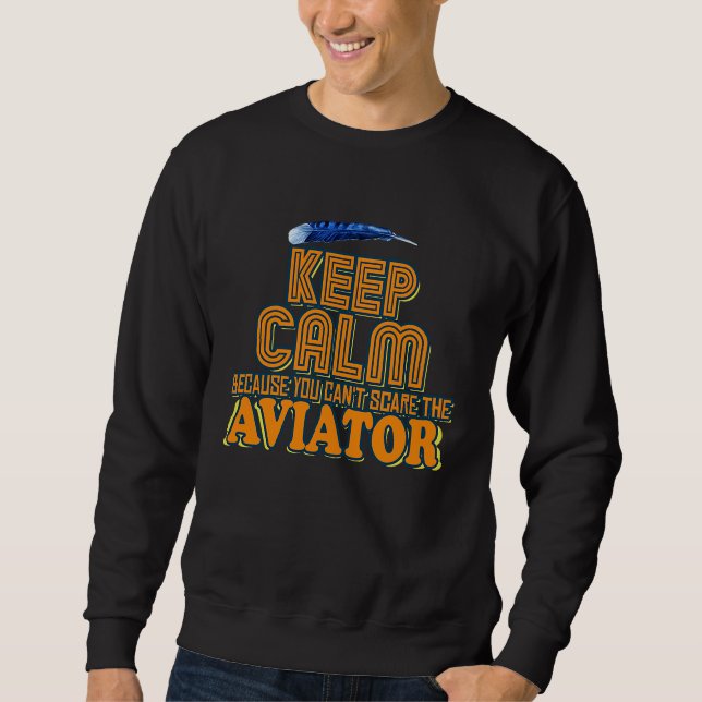 You can't scare the aviator Profession career work Sweatshirt (Front)